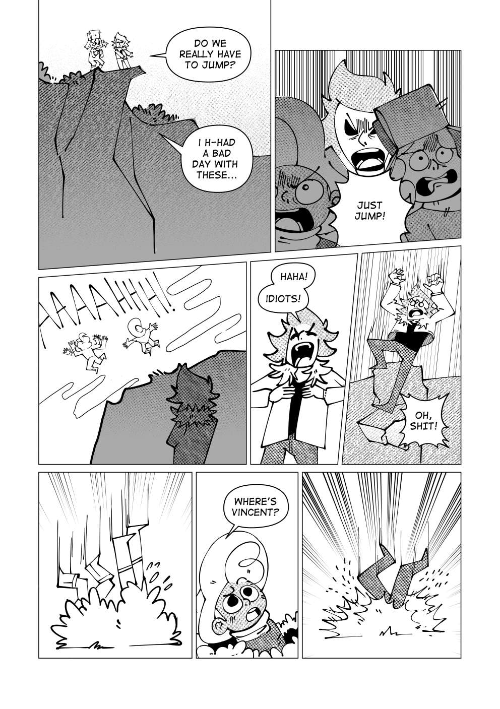 Marissa, doubtful, asks Vincent about his plan: “Do we really have to jump? I had a bad day with these...” Vincent pressures Nate and Marissa to jump and yells at them: “Just jump!”. Marissa and Nate clumsily fall down as Vincent watches amused. He says: “Hahaha! Idiots.” As he finishes his sentence, the cliff beneath him crumbles and he also falls down clumsily. Nate and Marissa land on a soft bush, while Vincent lands on a bush full of thorns.