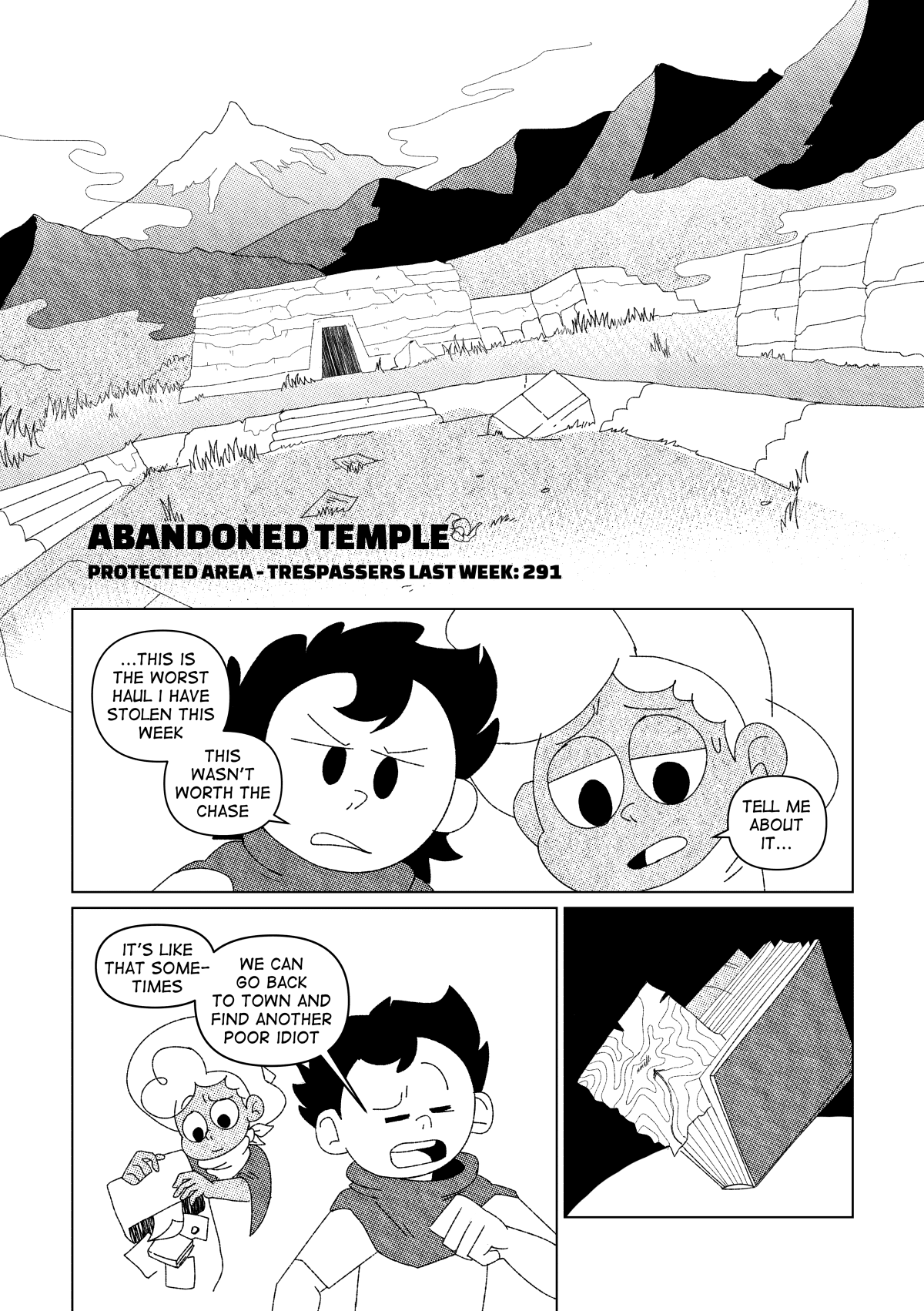 A trail of papers was strung across the abandoned temple’s plaza. Although it had remained empty for hundreds of years, it still saw some visitors who looked for a shady hideout close to town. Such was the case for Nate and Chuckie today, who were sitting on top of one of the buildings as they rummaged through Vincent’s belongings for something interesting. However, only notes and books could be found in his backpack. “… This is the worst haul I have stolen this week. This wasn’t worth the chase.” Said Chuckie. “Tell me about it…” says Nate. Chuckie gets up and carries on. “It’s like that sometimes. We can go back to town and find another poor idiot.” He says, as Nate continues to empty the bag in a hopeless attempt to find something interesting. A ragged piece of paper falls out from one of the books.
